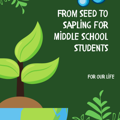 From Seed to Sapling for Middle School Students